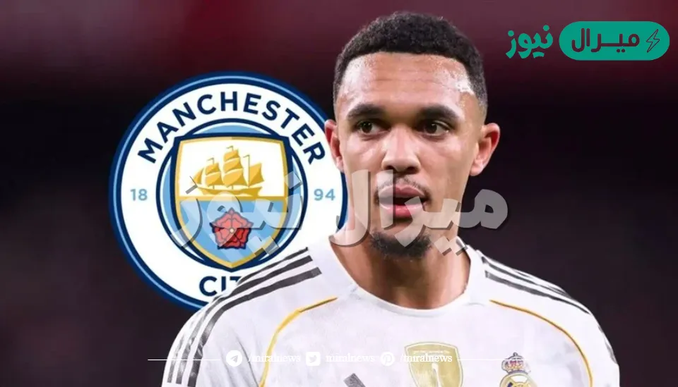 تقارير .. مانشستر سيتي يضع ترينت ألكسندر أرنولد على رأس قائمة تعاقدات صيف 2026