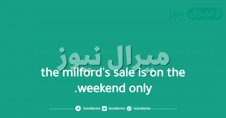 the milford’s sale is on the weekend only.